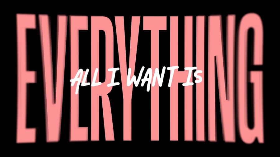 Thumbnail for All I Want Is Everything